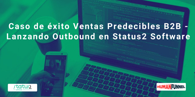 Caso de éxito Ventas Predecibles B2B - Lanzando Outbound en Status2 Software