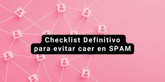 Checklist Definitivo para evitar caer en SPAM